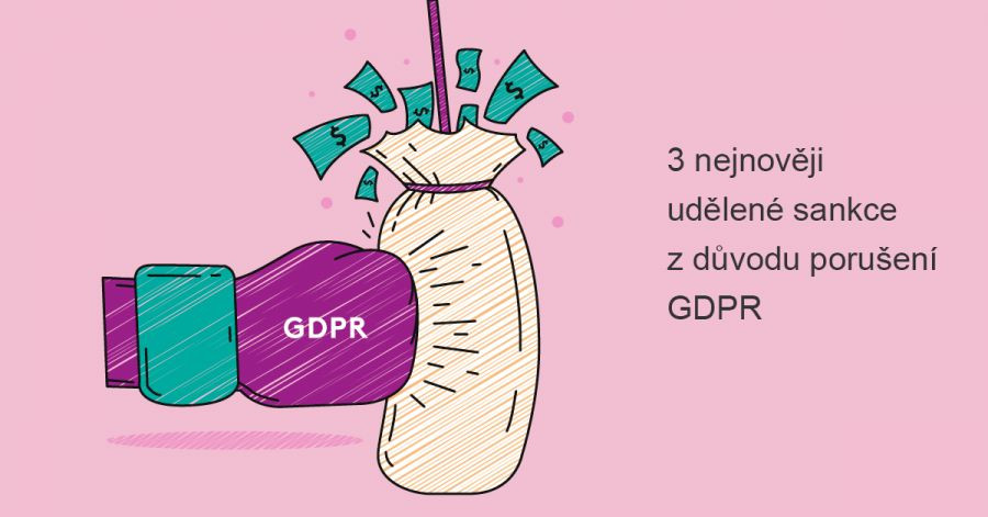 3 nejnověji udělené pokuty z důvodu porušení GDPR