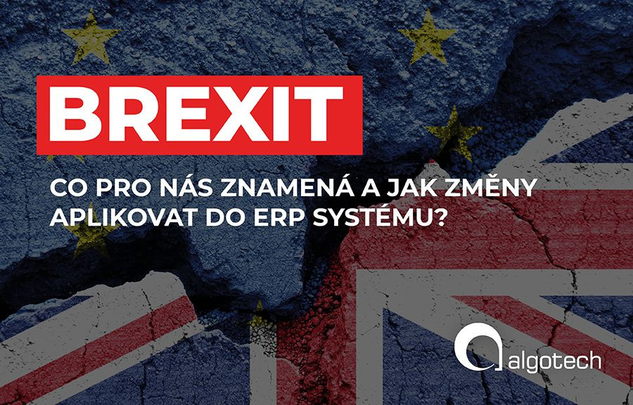 BREXIT - co pro nás znamená a jak změny aplikovat do ERP systému?